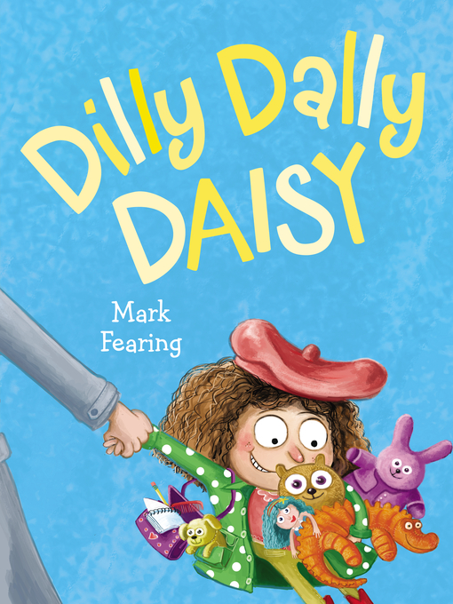 Title details for Dilly Dally Daisy by Mark Fearing - Available
